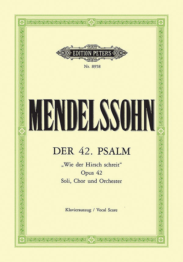 Mendelssohn: Psalm 42 (Wie der Hirsch schreit), MWV A 15, Op. 42