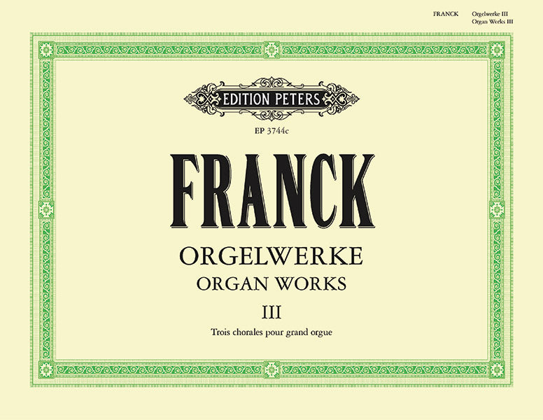 Franck: Complete Organ Works Volume 3