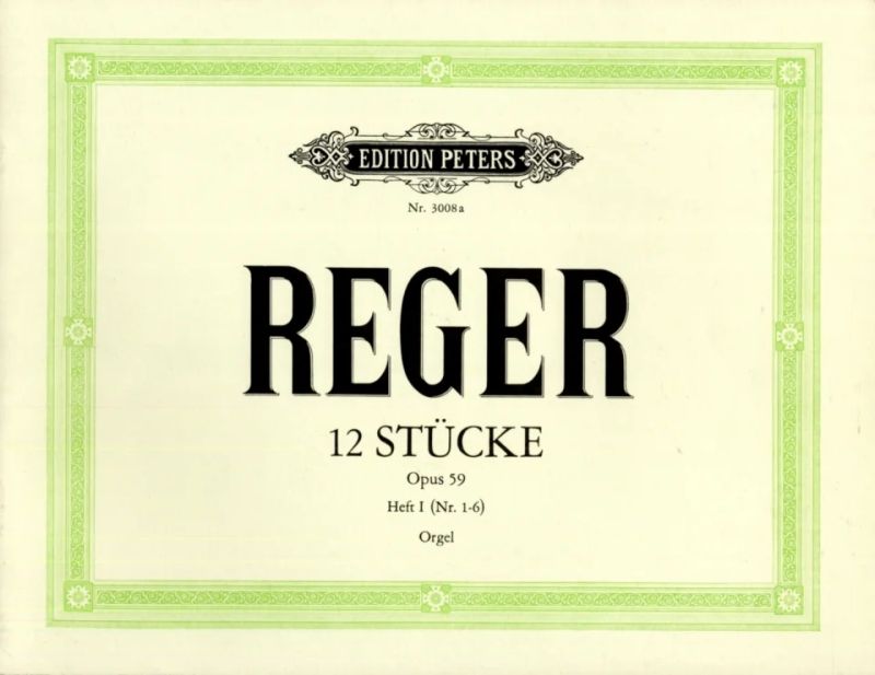 Reger: 12 Organ Pieces, Op. 59 - Volume 1 (Nos. 1-6)